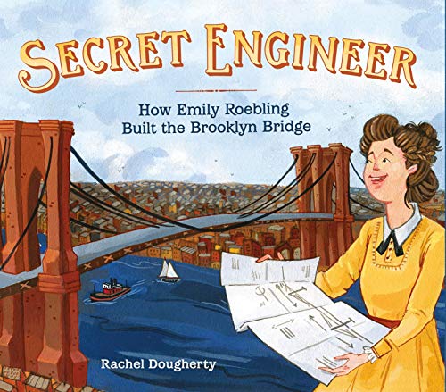 Book Cover Secret Engineer: How Emily Roebling Built the Brooklyn Bridge