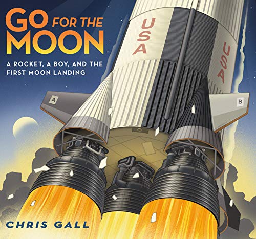 Book Cover Go for the Moon: A Rocket, a Boy, and the First Moon Landing