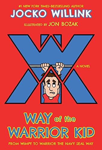 Book Cover Way of the Warrior Kid: From Wimpy to Warrior the Navy SEAL Way: A Novel (Way of the Warrior Kid, 1)