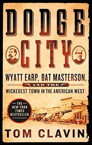 Book Cover Dodge City: Wyatt Earp, Bat Masterson, and the Wickedest Town in the American West