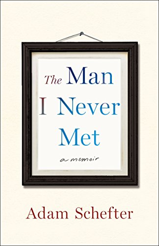 Book Cover The Man I Never Met: A Memoir