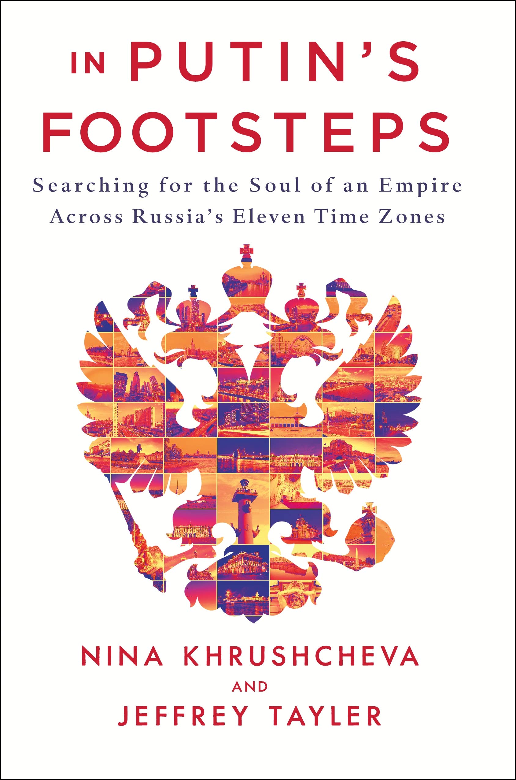 Book Cover In Putin's Footsteps: Searching for the Soul of an Empire Across Russia's Eleven Time Zones