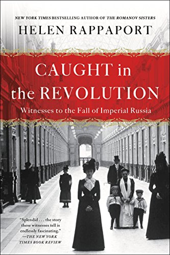 Book Cover Caught in the Revolution: Witnesses to the Fall of Imperial Russia