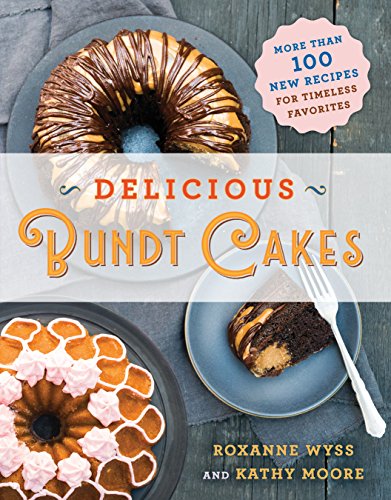 Book Cover Delicious Bundt Cakes: More Than 100 New Recipes for Timeless Favorites