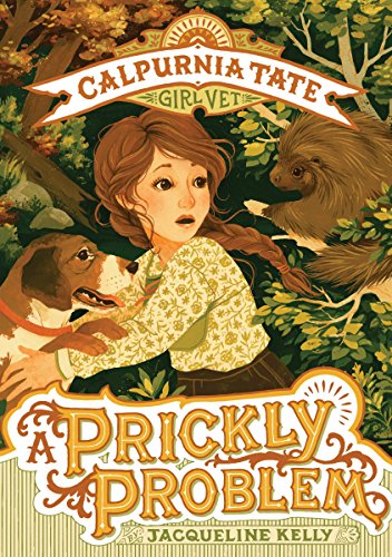 Book Cover A Prickly Problem: Calpurnia Tate, Girl Vet (Calpurnia Tate, Girl Vet, 4)