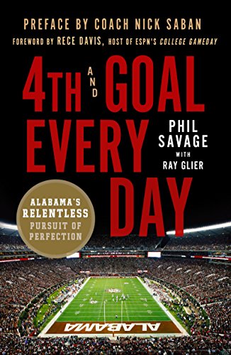 Book Cover 4th and Goal Every Day: Alabama's Relentless Pursuit of Perfection
