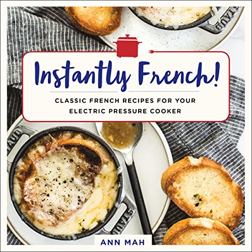 Book Cover Instantly French!: Classic French Recipes for Your Electric Pressure Cooker