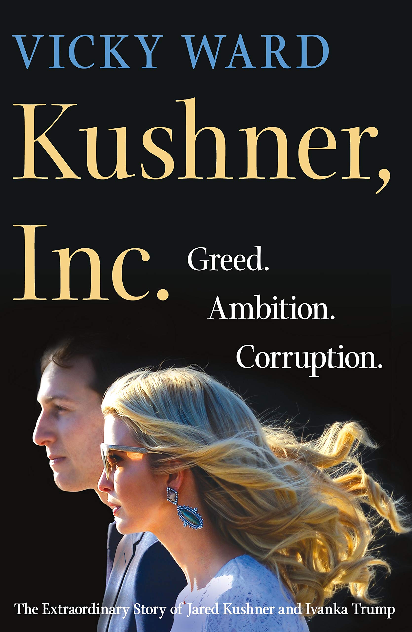 Book Cover Kushner, Inc.: Greed. Ambition. Corruption. The Extraordinary Story of Jared Kushner and Ivanka Trump