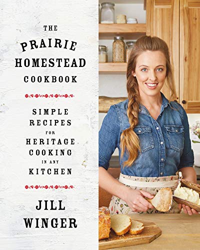 Book Cover The Prairie Homestead Cookbook: Simple Recipes for Heritage Cooking in Any Kitchen