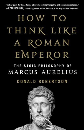 Book Cover How to Think Like a Roman Emperor: The Stoic Philosophy of Marcus Aurelius