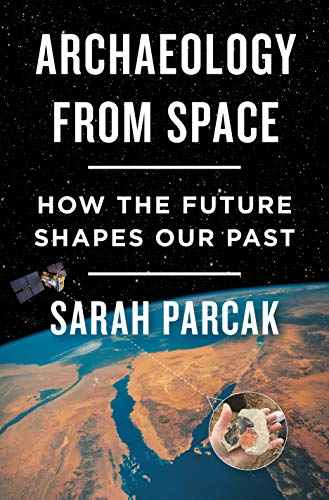 Book Cover Archaeology from Space: How the Future Shapes Our Past