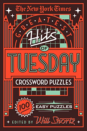 Book Cover The New York Times Greatest Hits of Tuesday Crossword Puzzles: 100 Easy Puzzles