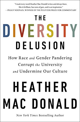 Book Cover The Diversity Delusion: How Race and Gender Pandering Corrupt the University and Undermine Our Culture