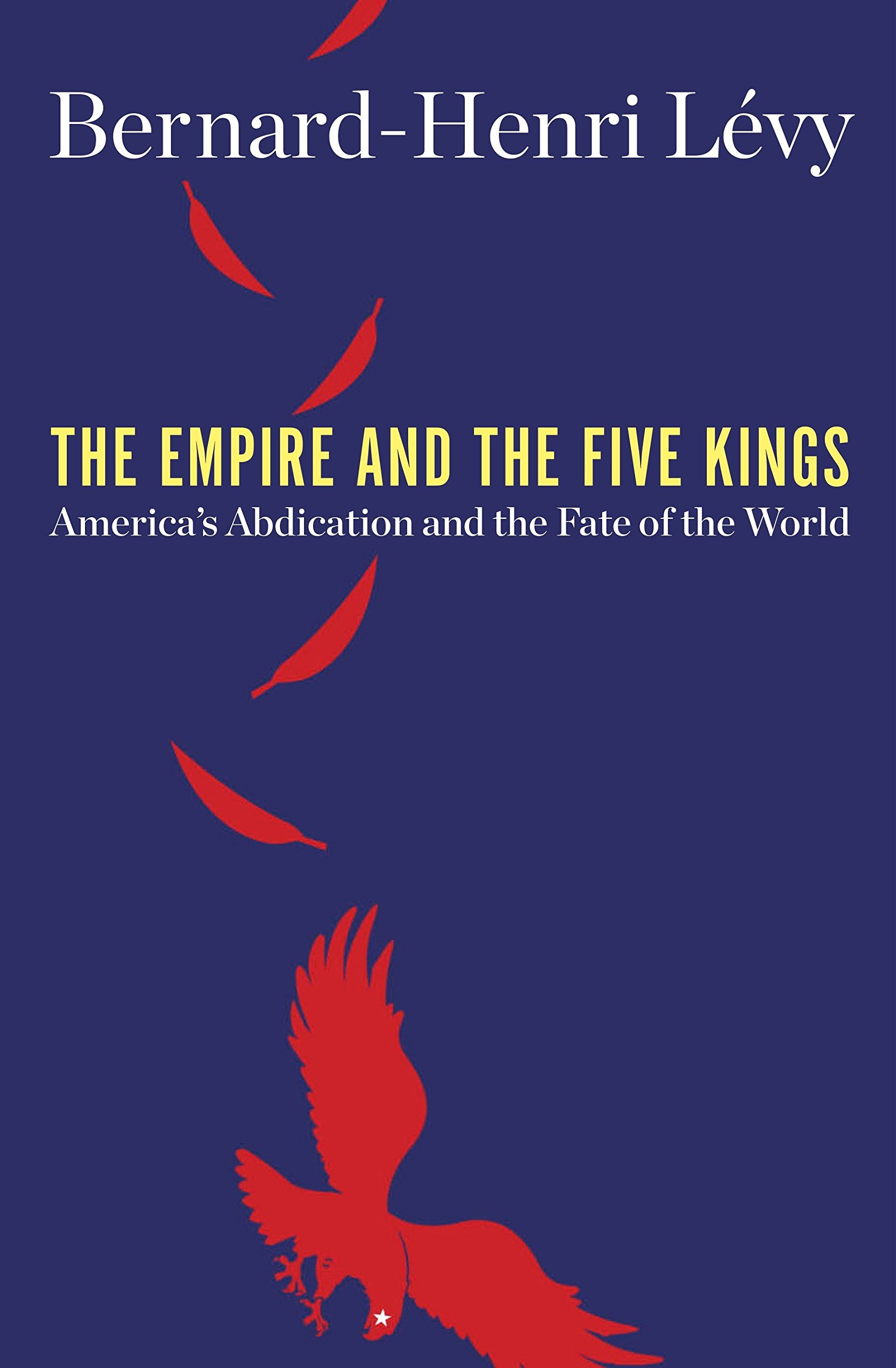 Book Cover The Empire and the Five Kings: America's Abdication and the Fate of the World