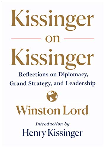 Book Cover Kissinger on Kissinger: Reflections on Diplomacy, Grand Strategy, and Leadership
