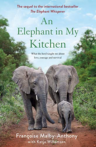 Book Cover An Elephant in My Kitchen: What the Herd Taught Me About Love, Courage and Survival (Elephant Whisperer, 2)