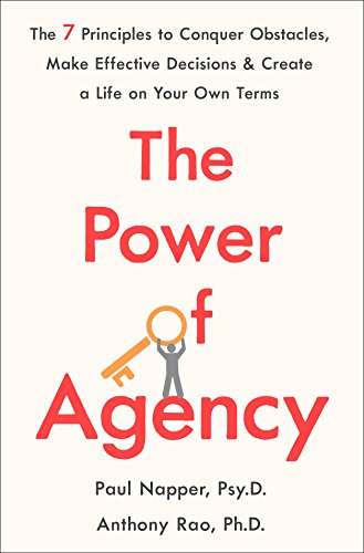 Book Cover The Power of Agency: The 7 Principles to Conquer Obstacles, Make Effective Decisions, and Create a Life on Your Own Terms