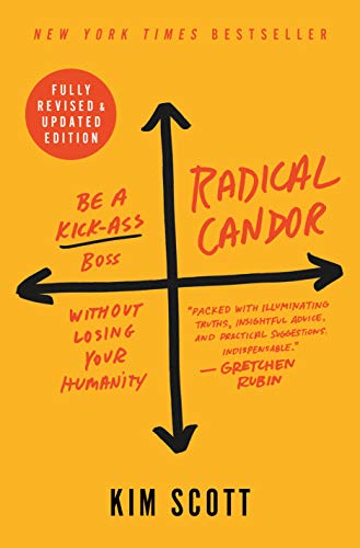 Book Cover Radical Candor: Fully Revised & Updated Edition: Be a Kick-Ass Boss Without Losing Your Humanity