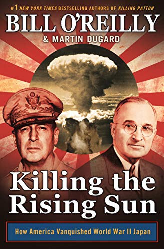 Book Cover Killing the Rising Sun: How America Vanquished World War II Japan (Bill O'Reilly's Killing)