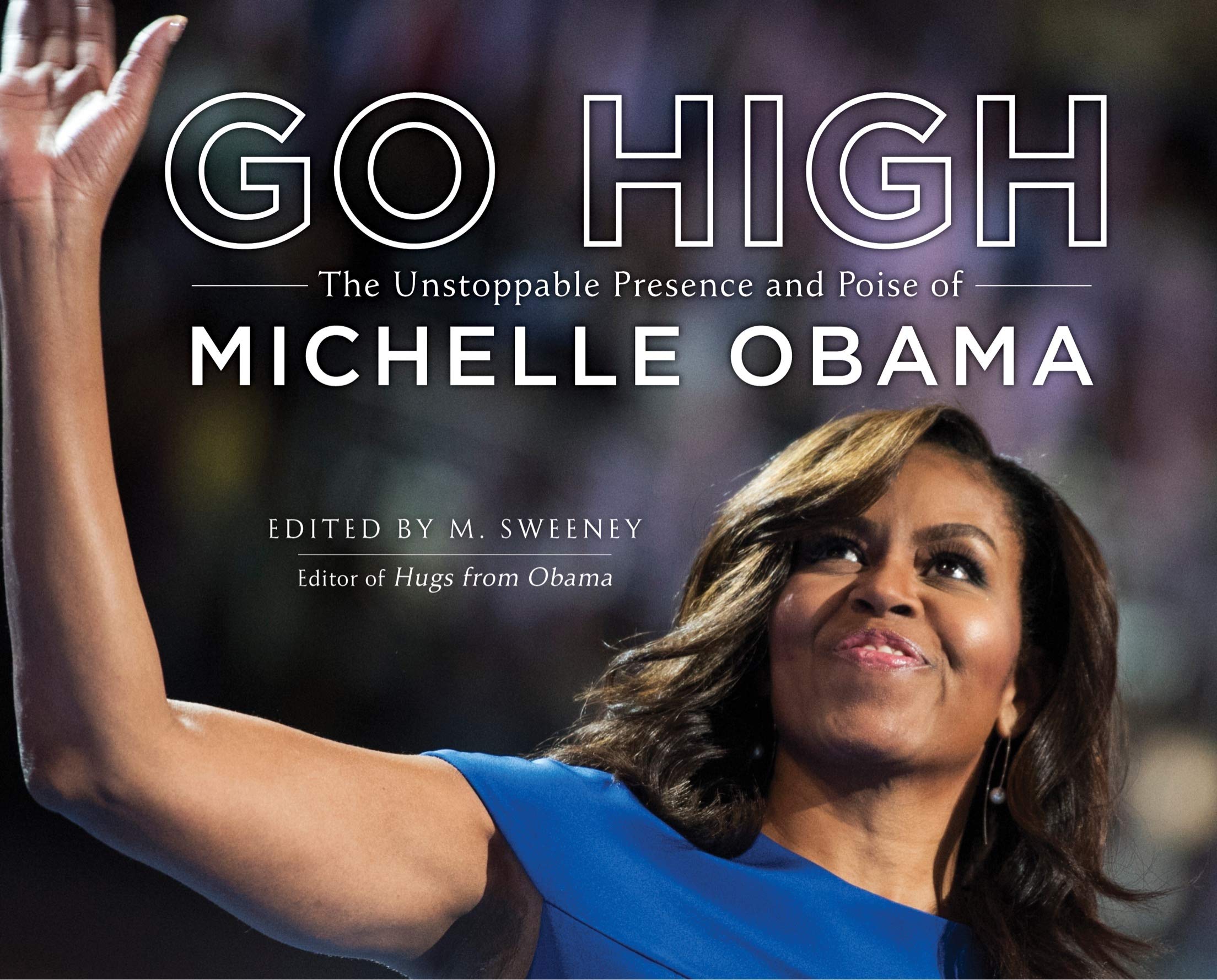 Book Cover Go High: The Unstoppable Presence and Poise of Michelle Obama