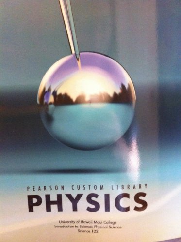Pearson Custom Library Physics (Univ. of Hawaii Maui College; Intro to Science: Physical Science; Science112)