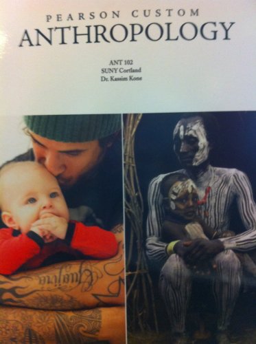 Pearson Custom Anthropology (ANT102 SUNY Cortland; Dr. K Kone)