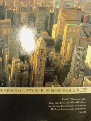 Business Law: Legal Environment, Online Commerce, Business Ethics, and International Issues; 8E (Penn State Erie, The Behrend College | BA 241)