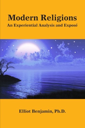 Modern Religions: An Experiential Analysis And ExposÃ©