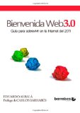 Bienvenida Web 3.0 (GuÃŒa para la Internet del 2011) (Spanish Edition)