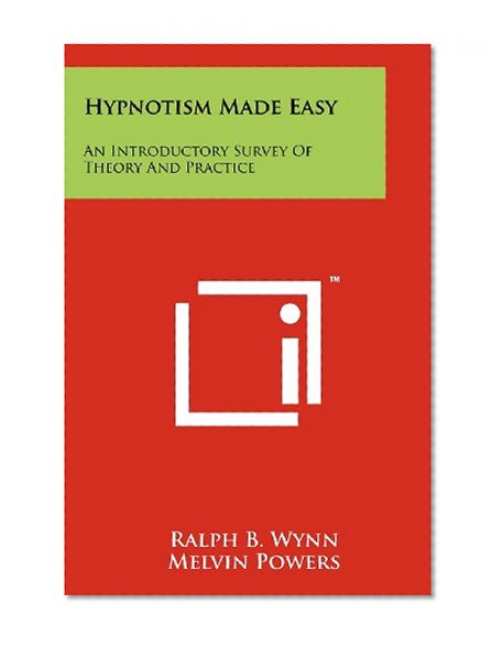 Hypnotism Made Easy: An Introductory Survey Of Theory And Practice