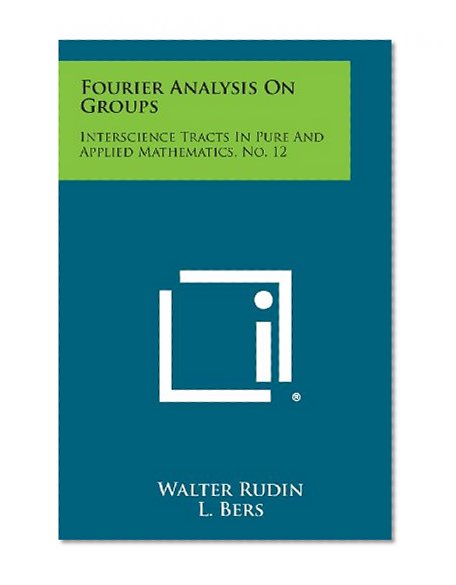 Fourier Analysis on Groups: Interscience Tracts in Pure and Applied Mathematics, No. 12