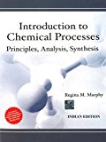 Introduction to Chemical Processes: Principles, Analysis, Synthesis