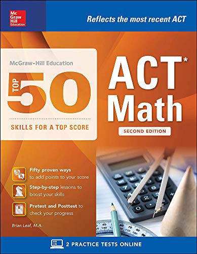 Book Cover McGraw-Hill Education: Top 50 ACT Math Skills for a Top Score, Second Edition (McGraw-Hill Education Top 50 Skills for a Top Score)