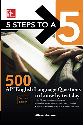Book Cover 5 Steps to a 5: 500 AP English Language Questions to Know by Test Day, Second Edition (McGraw-Hill 5 Steps to A 5)