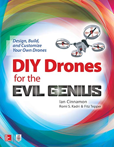Book Cover DIY Drones for the Evil Genius: Design, Build, and Customize Your Own Drones