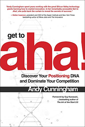Book Cover Get to Aha!: Discover Your Positioning DNA and Dominate Your Competition