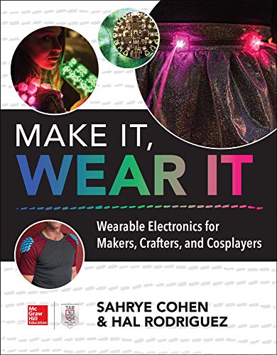 Book Cover Make It, Wear It: Wearable Electronics for Makers, Crafters, and Cosplayers