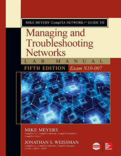 Book Cover Mike Meyers’ CompTIA Network+ Guide to Managing and Troubleshooting Networks Lab Manual, Fifth Edition (Exam N10-007)