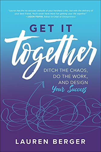 Book Cover Get It Together: Ditch the Chaos, Do the Work, and Design your Success