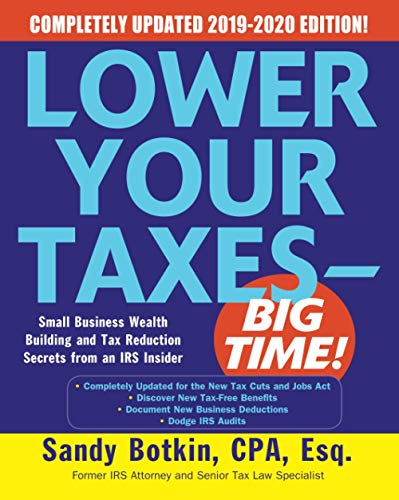 Book Cover Lower Your Taxes - BIG TIME! 2019-2020: Small Business Wealth Building and Tax Reduction Secrets from an IRS Insider