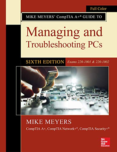 Book Cover Mike Meyers' CompTIA A+ Guide to Managing and Troubleshooting PCs, Sixth Edition (Exams 220-1001 & 220-1002)