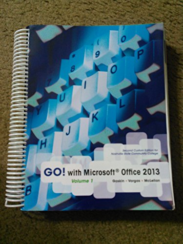 GO! with Microsoft Office 2013 Volume 1 Second Custom Edition for Nashville State Community College
