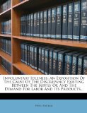 Involuntary Idleness: An Exposition of the Cause of the Discrepancy Existing Between the Supply Of, and the Demand for Labor and Its Product