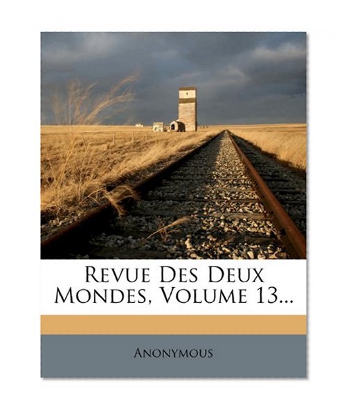 Book Cover Revue Des Deux Mondes, Volume 13... (French Edition)