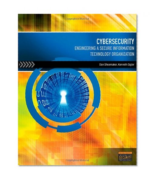 Book Cover Cybersecurity: Engineering a Secure Information Technology Organization