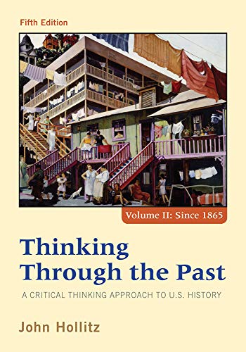 Book Cover Thinking Through the Past: A Critical Thinking Approach to U.S. History, Fifth Edition (Volume II Since 1865)