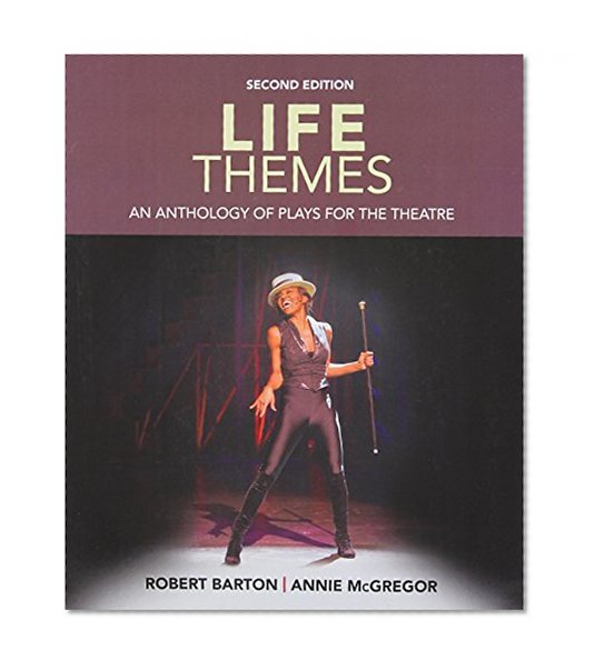 Life Themes: An Anthology of Plays for the Theatre