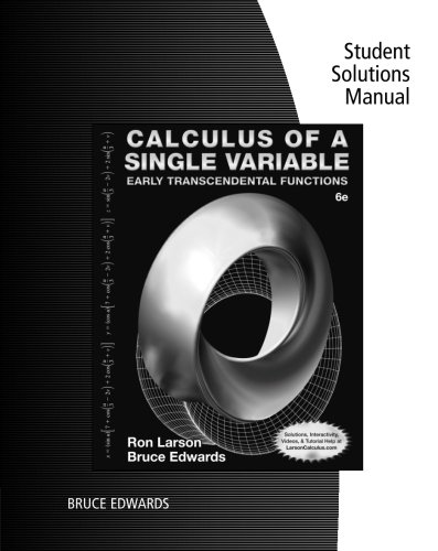 Student Solutions Manual for Larson/Edwards' Calculus of a Single Variable: Early Transcendental Functions, 6th