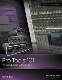 Pro Tools 101: An Introduction to Pro Tools 11 (with DVD) (Avid Learning)