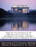 Tables for the Calculation of the Inductance of Circular Coils of Rectangular Cross Section: Scientific Papers of the Bureau of Standards, Vol. 18